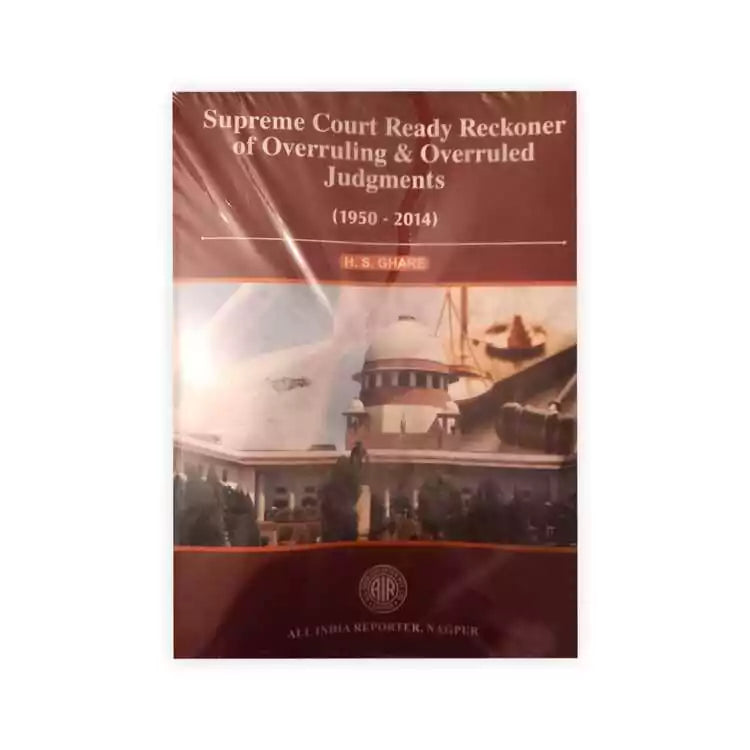 H S Ghare's AIR Supreme Court Ready Reckoner Of Overruling & Overruled Judgments