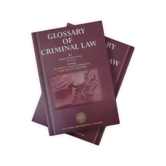 Adv. Dadan Prasad Abhay's Glossary Of Criminal Law
