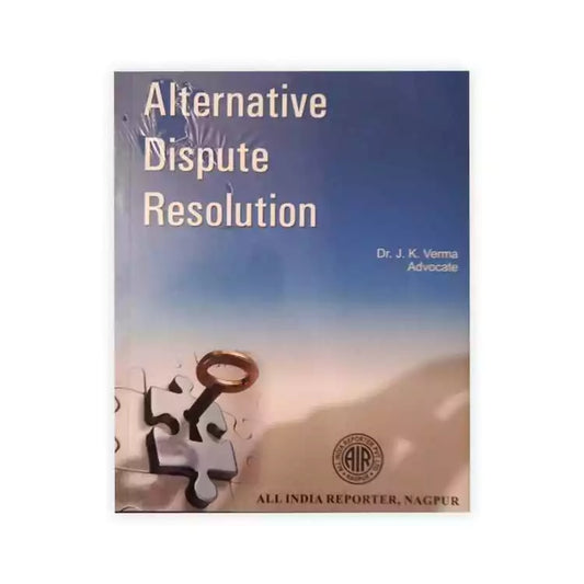 Dr. J. K. Verma's AIR Alternative Dispute Resolution