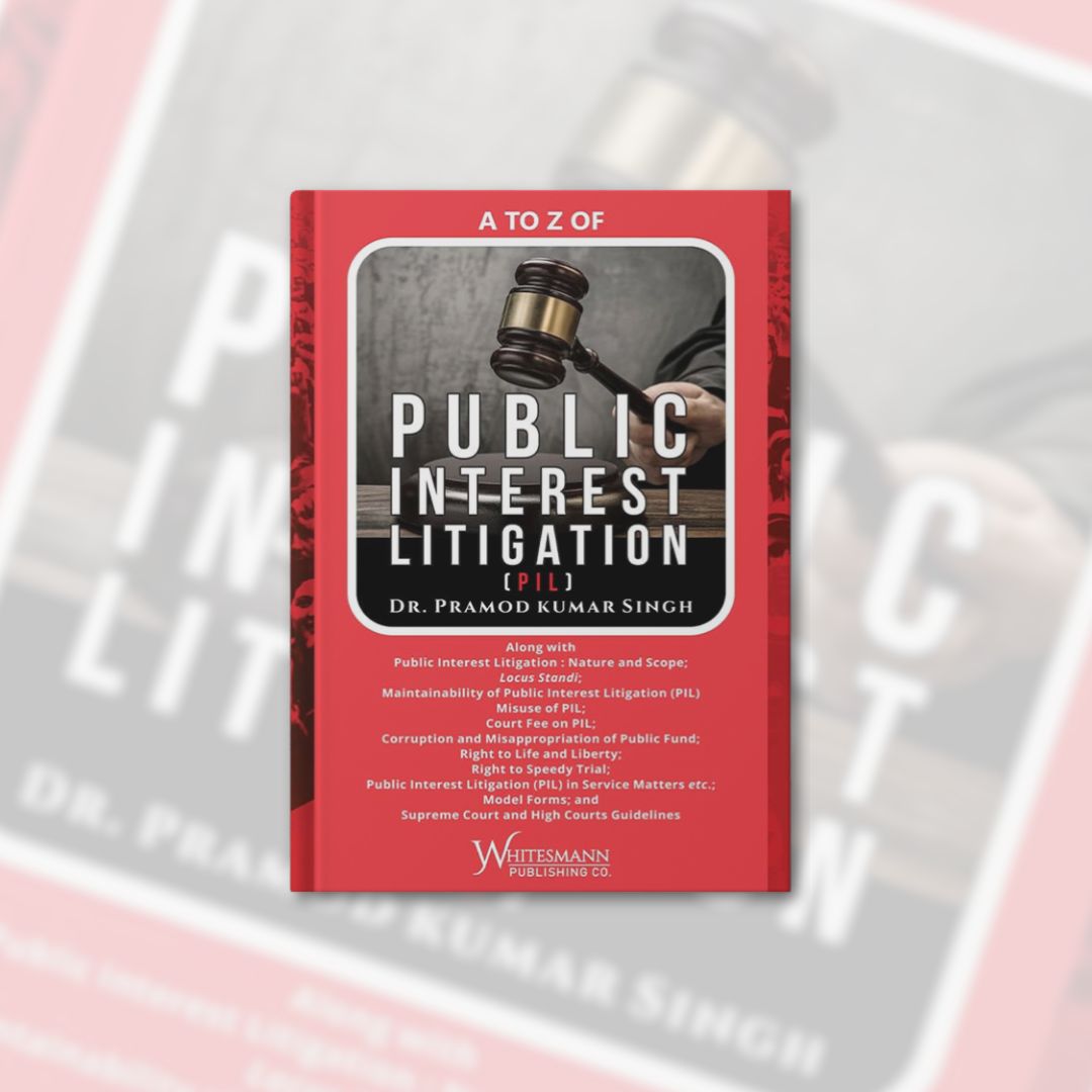 A TO Z OF PUBLIC INTEREST LITIGATION(PIL) By Dr. Pramod Kumar Singh