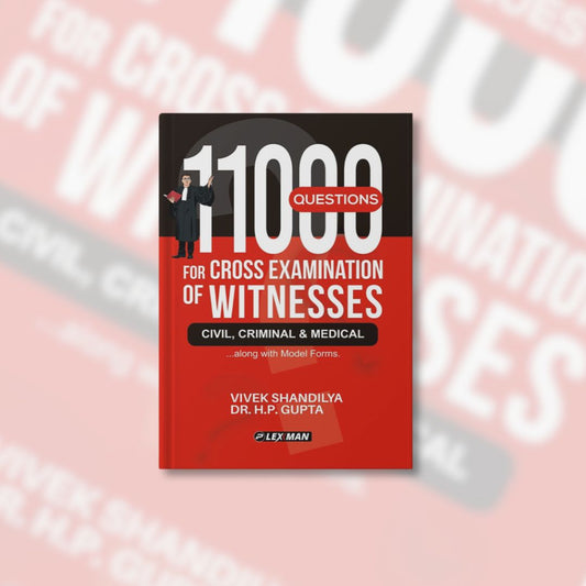 11000 Questions for Cross Examination of Witnesses Civil, Criminal & Medical Along.. with Model Forms. by Vivek Shandilya & HP Gupta