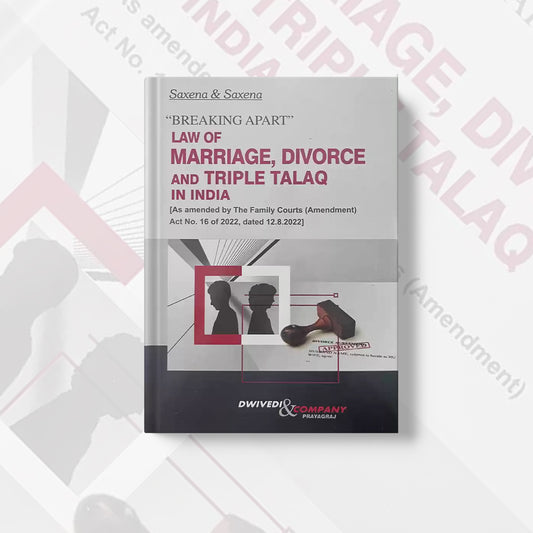 Breaking Apart Law of Marriage Divorce and Triple Talaq in India by Saxena & Saxena Edition 2024